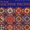 The Art of Machine Piecing