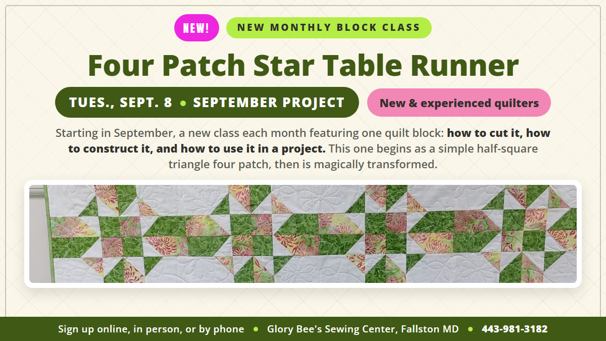 Four Patch Star Table Runner quilt block class at Glory Bee’s Sewing Center, Tuesday September 8