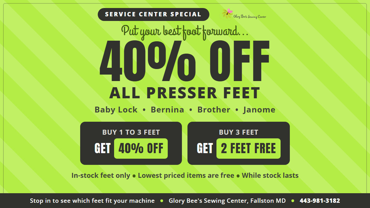 Presser feet sale at Glory Bee’s Sewing Center, 40 percent off in-stock feet through September 30
